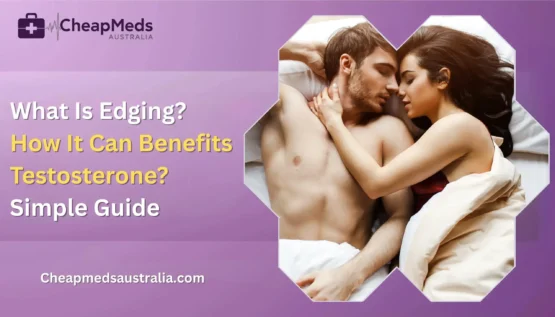 What Is Edging? How It Can Benefits Testosterone? Simple Guide