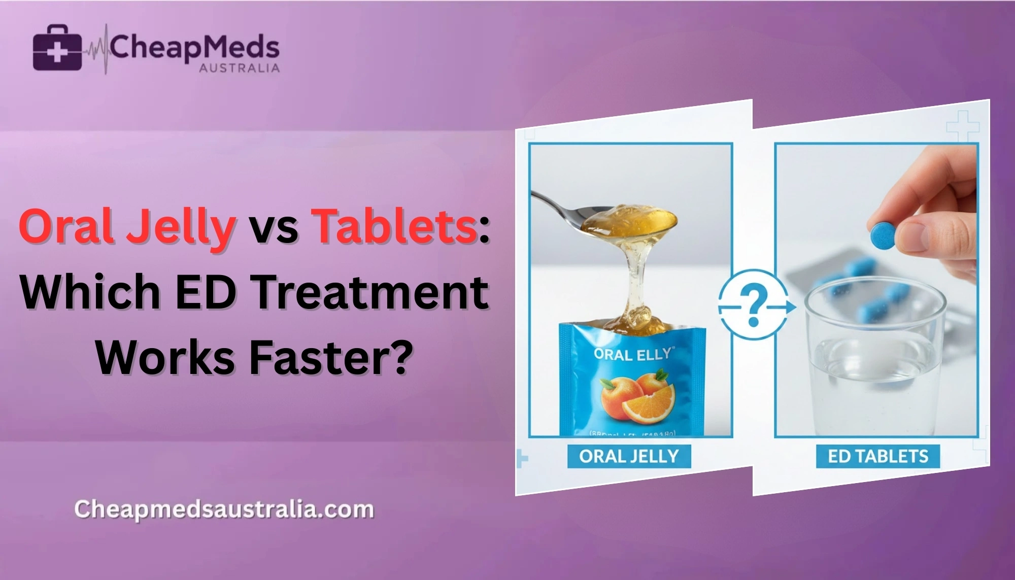 Oral Jelly vs ED Tablets